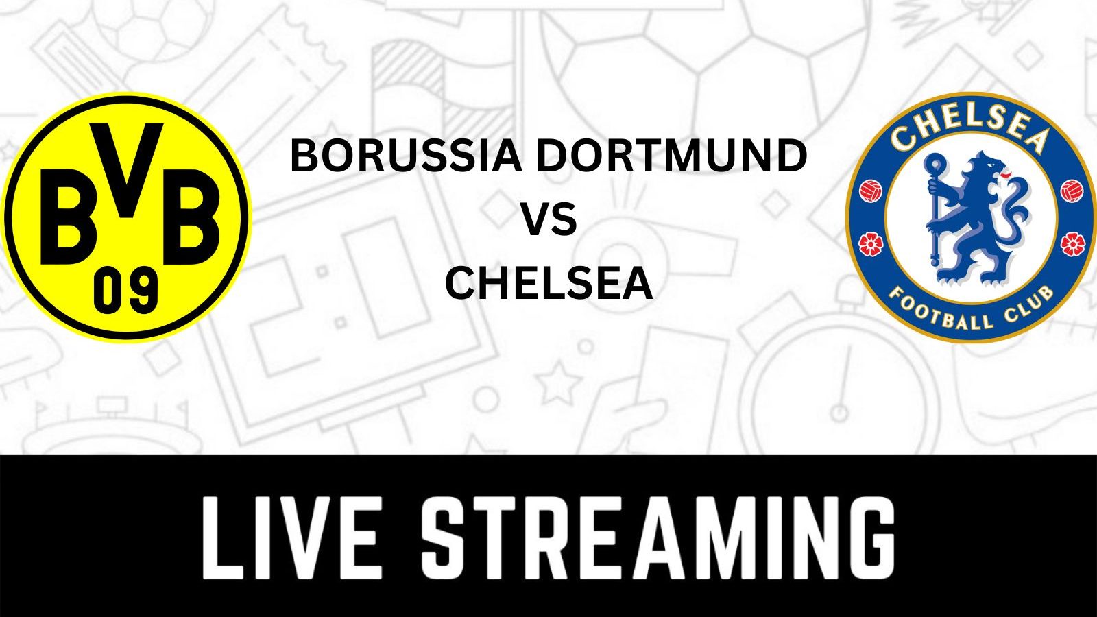 Borussia Dortmund Vs Chelsea Uefa Champions League Live Streaming When