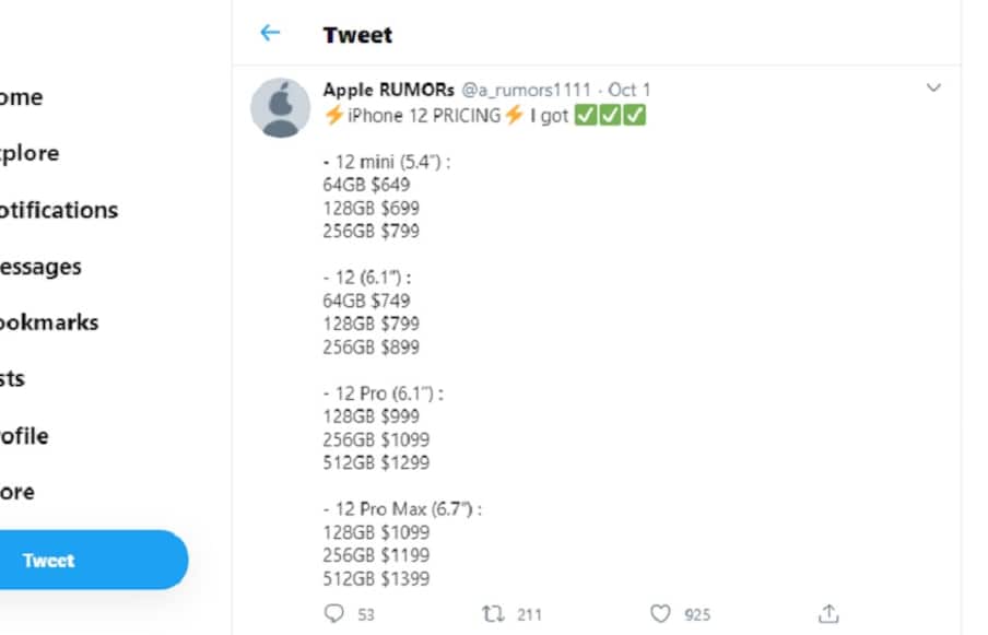  टिपस्टर ऐपल रियूमर्स (Tipster Apple Rumours) द्वारा लीक जानकारी के मुताबिक, iPhone 12 का सबसे सस्ते वेरिएंट iPhone 12 Mini 5.4 इंच डिस्प्ले के साथ लॉन्च किया जा सकता है. इस फोन के 64GB स्टोरेज वेरिएंट की कीमत 649 डॉलर यानी करीब 47,600 रुपये से शुरू होगी.
