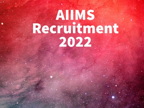 AIIMS Recruitment 2022: एम्स में निकली 108 पदों पर भर्ती