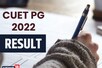 CUET PG Result 2022 : सीयूईटी पीजी 2022 का रिजल्ट कब होगा जारी, जानिए अपडेट
