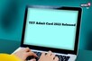 TET 2022 के लिए एडमिट कार्ड जारी, इस Direct Link से करें डाउनलोड