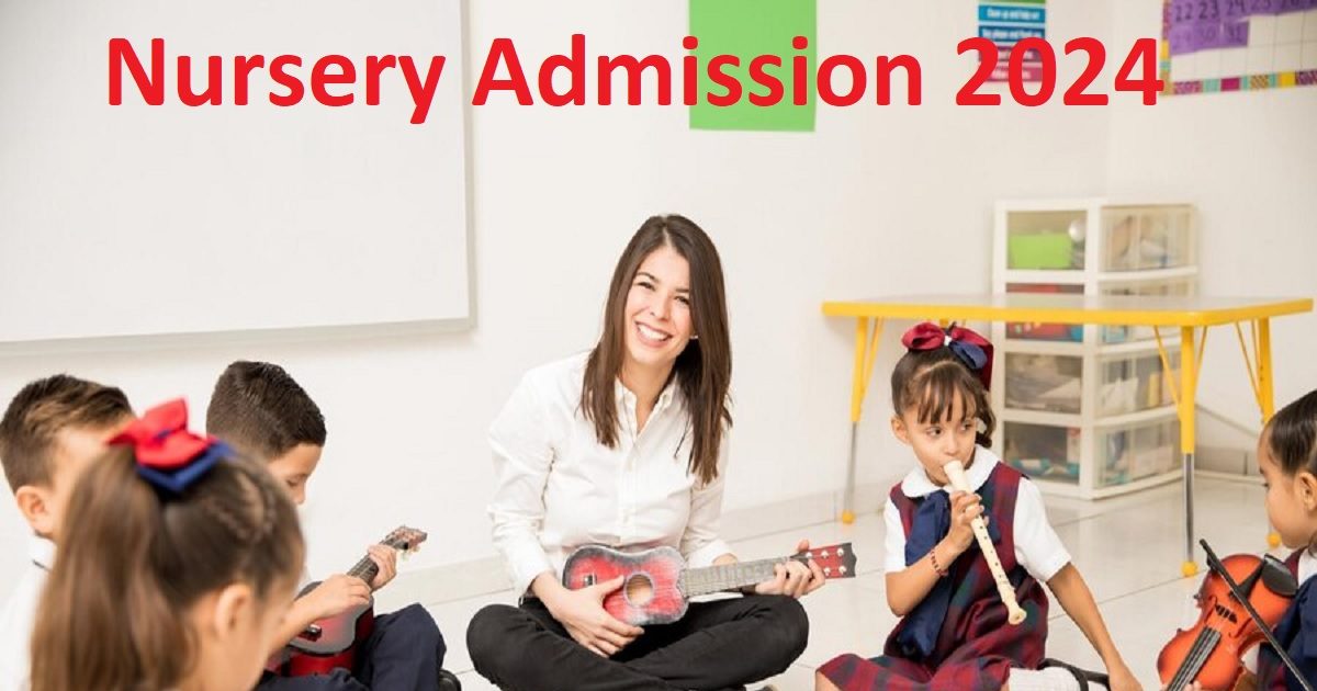 Nursery Admission 2024 प्राइवेट स्कूलों में नर्सरी, KG, 1st क्लास के