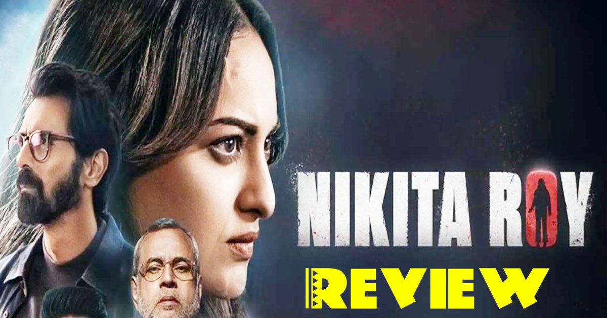 Nikita Roy Movie Review: डर के साथ सस्पेंस भी… जानिए कैसी है सोनाक्षी सिन्हा की ‘निकिता रॉय’?