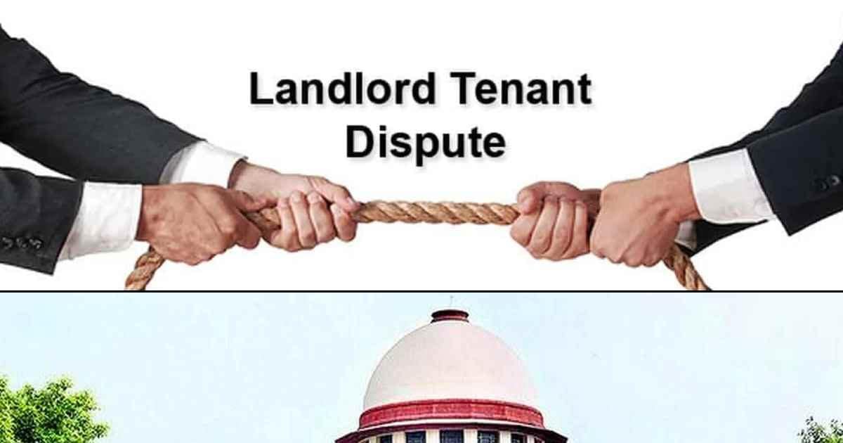 किरायेदार शर्तें तय नहीं कर सकता; SC ने 50 साल से बैठे शख्‍स को किया बेदखल