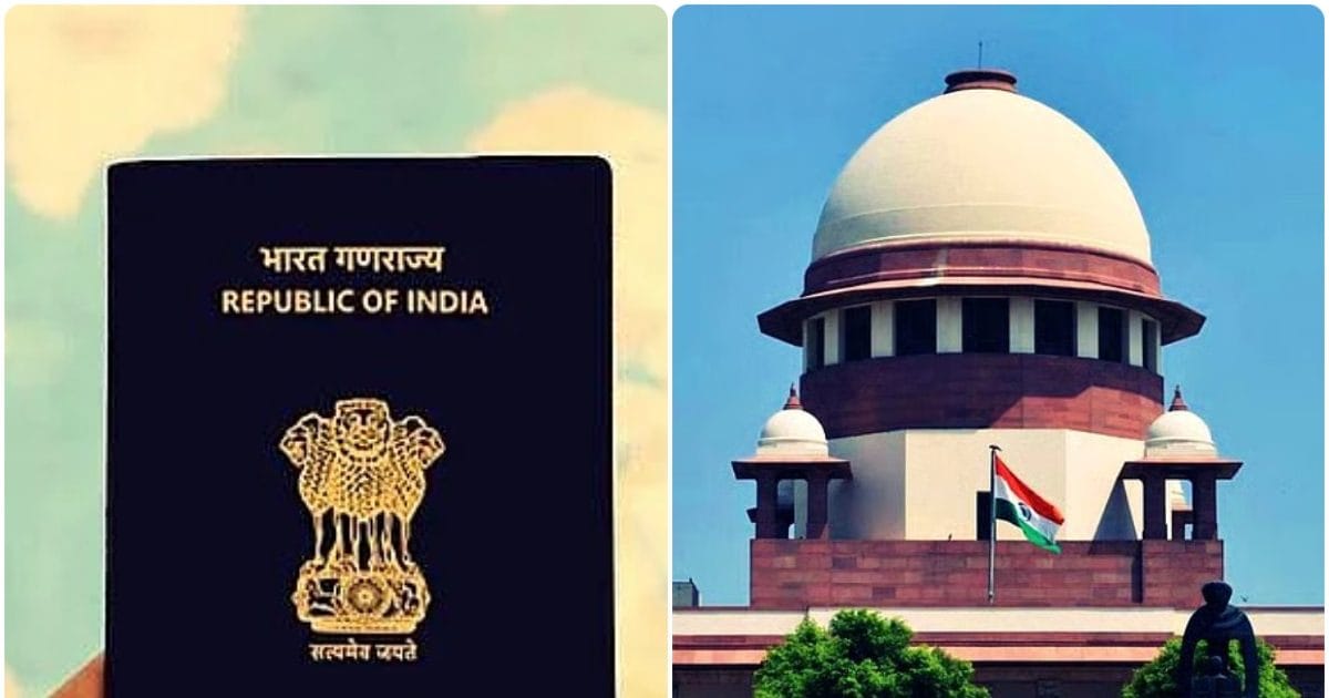 पासपोर्ट रिन्यूअल पर सुप्रीम कोर्ट के इस फैसले ने हिला दिया सिस्टम