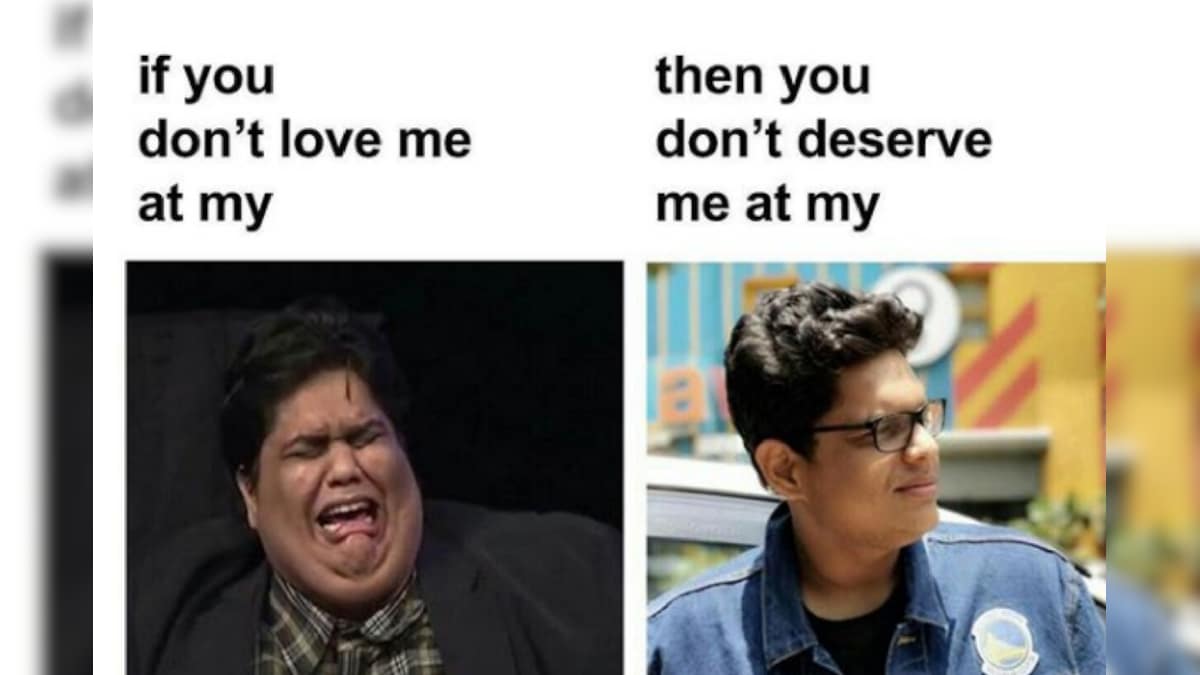 'If You Don't Love Me At My' Memes Have Taken the Desi Internet By a ...