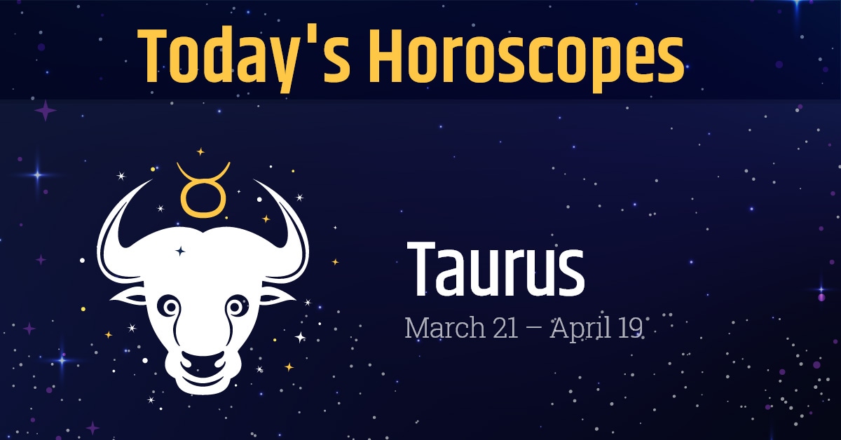 Taurus horoscope today