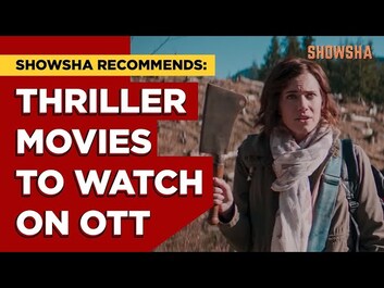 Showsha Recommends: Thriller Movies On OTT | Showsha