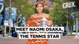 What Makes Naomi Osaka a Role Model On And Off The Field?