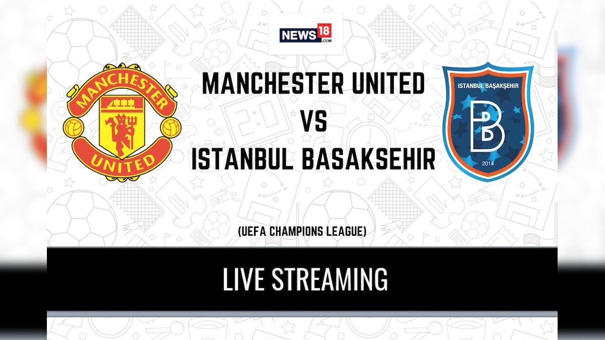 UEFA Champions League 2020 21 Manchester United vs Istanbul Basaksehir LIVE Streaming When and Where to Watch Online TV Telecast Team News News18