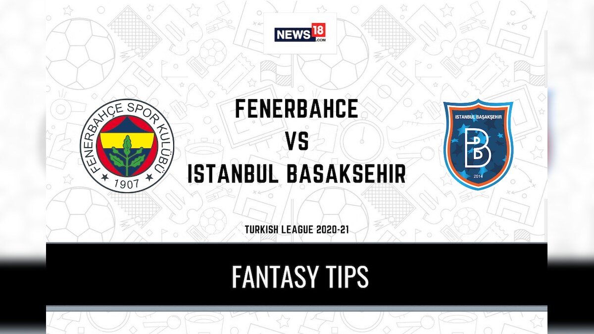 FEN vs IBKS Dream11 Team Prediction Turkish League 2020, Fenerbahce vs Istanbul Basaksehir- Playing XI, Football Fantasy Tips