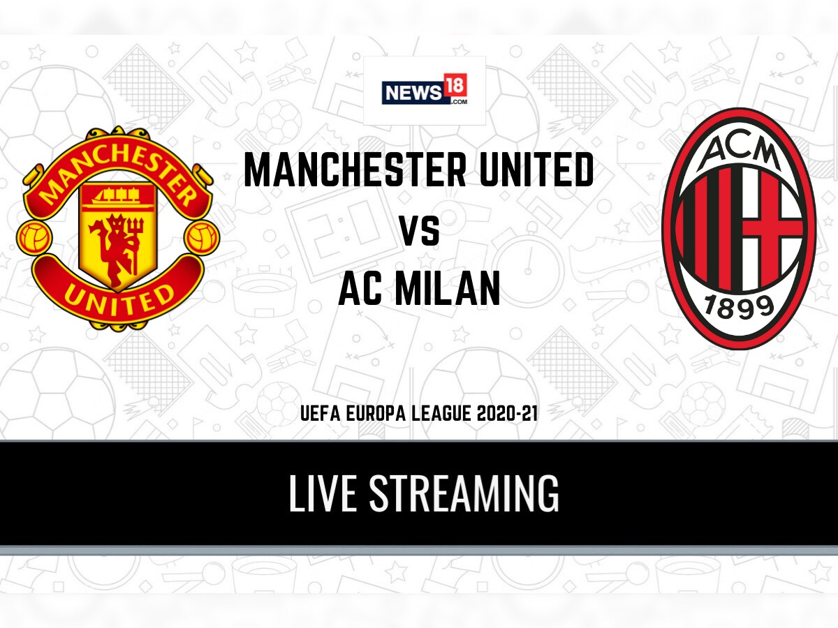 Uefa Europa League 2020 21 Manchester United Vs Ac Milan Live Streaming When And Where To Watch Online Tv Telecast Team News