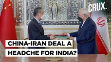 Why China-Iran Agreement Could Negate India&rsquo;s Geopolitical Ambitions in South Asia | CRUX