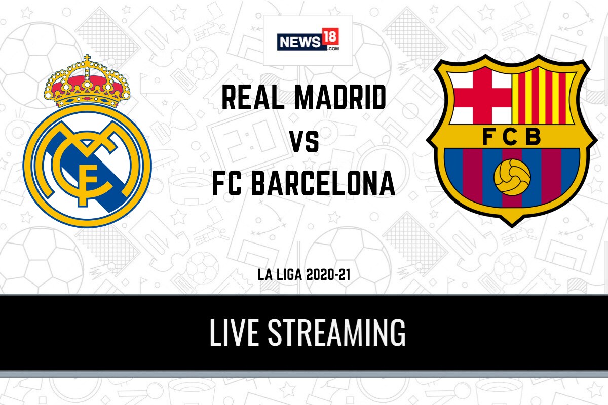 La Liga 2020-21 Real Madrid vs Barcelona LIVE Streaming ...