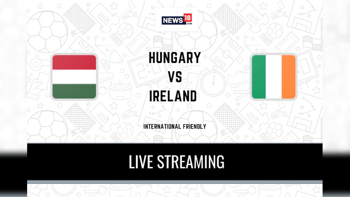 International Friendlies 2021 Hungary vs Ireland LIVE Streaming When