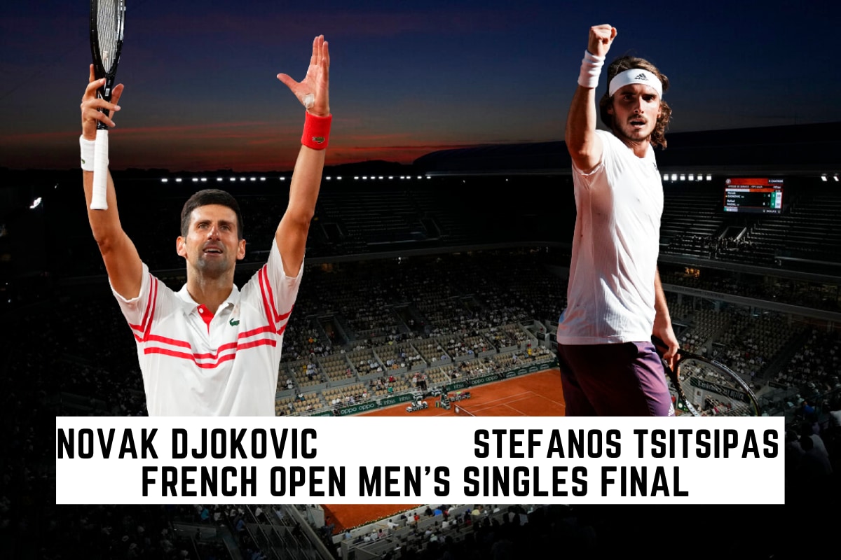 French Open 2021 Men's Final, Novak Djokovic vs Stefanos Tsitsipas
