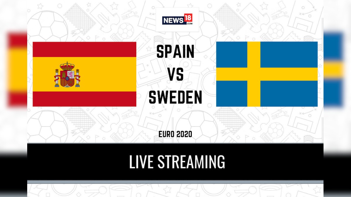 UEFA Euro 2020 Spain vs Sweden LIVE Streaming When and Where to Watch