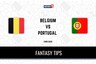 BEL vs POR Dream11 Prediction And Full Players List: Check Fantasy Team Captain, Vice-Captain And Probable XIs For Today's UEFA Euro 2020 Match, June 28 12:30 AM IST