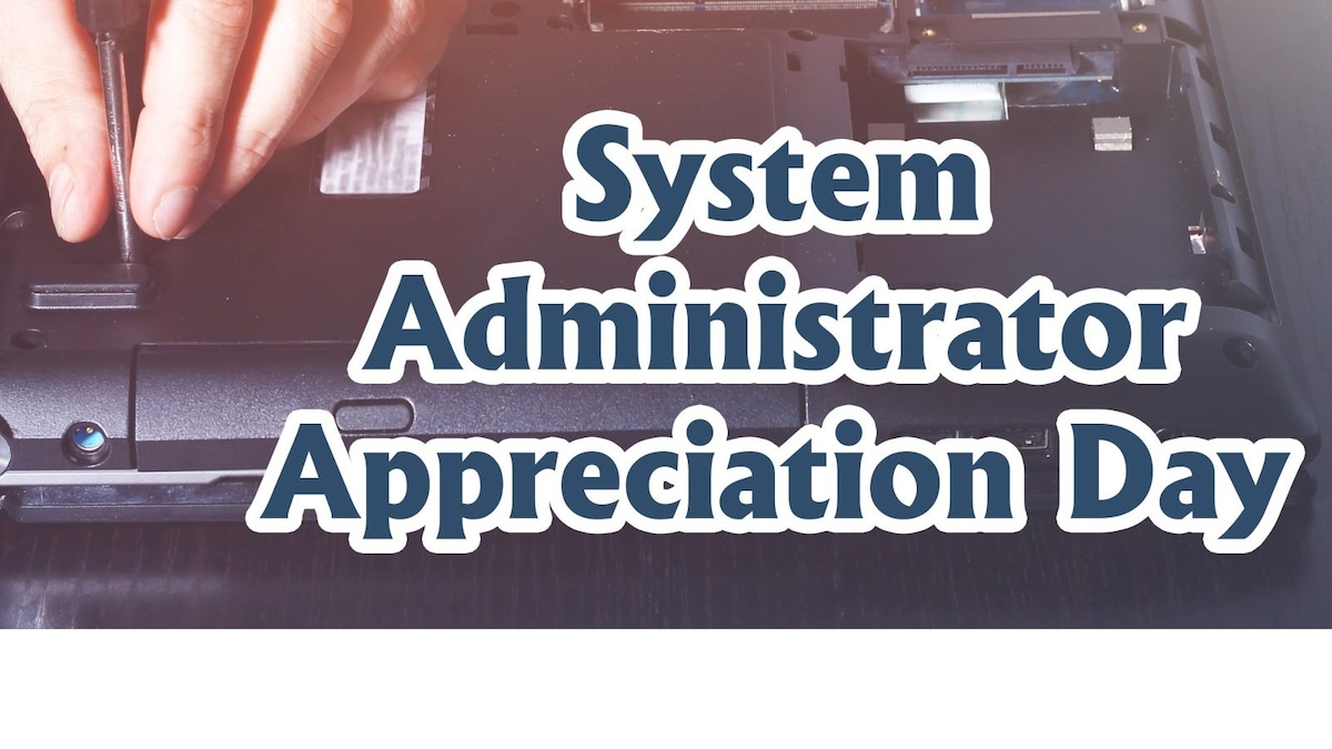 Happy System Administrator Appreciation Day How to Pay Tribute to