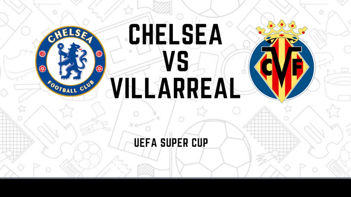 CHE vs VIL Dream11 Team Prediction: Check Captain, Vice-Captain and Probable Playing XIs for Today's UEFA Super Cup match, August 12 12:30 AM IST