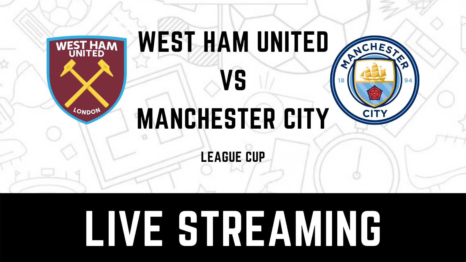 beginsel Gangster Legacy EFL Cup West Ham United vs Manchester City LIVE Streaming: When and Where  to Watch Online, TV Telecast, Team News