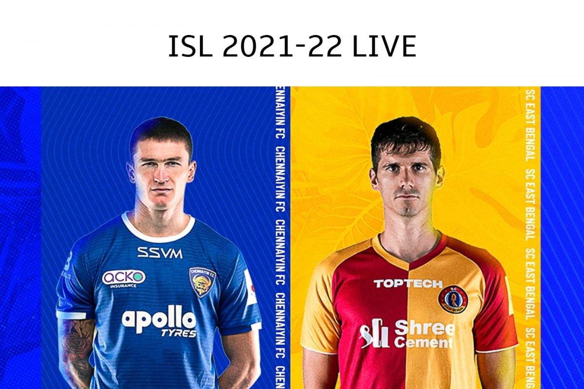 ISL 2021-22 LIVE Score and Updates, Chennaiyin FC vs SC East Bengal