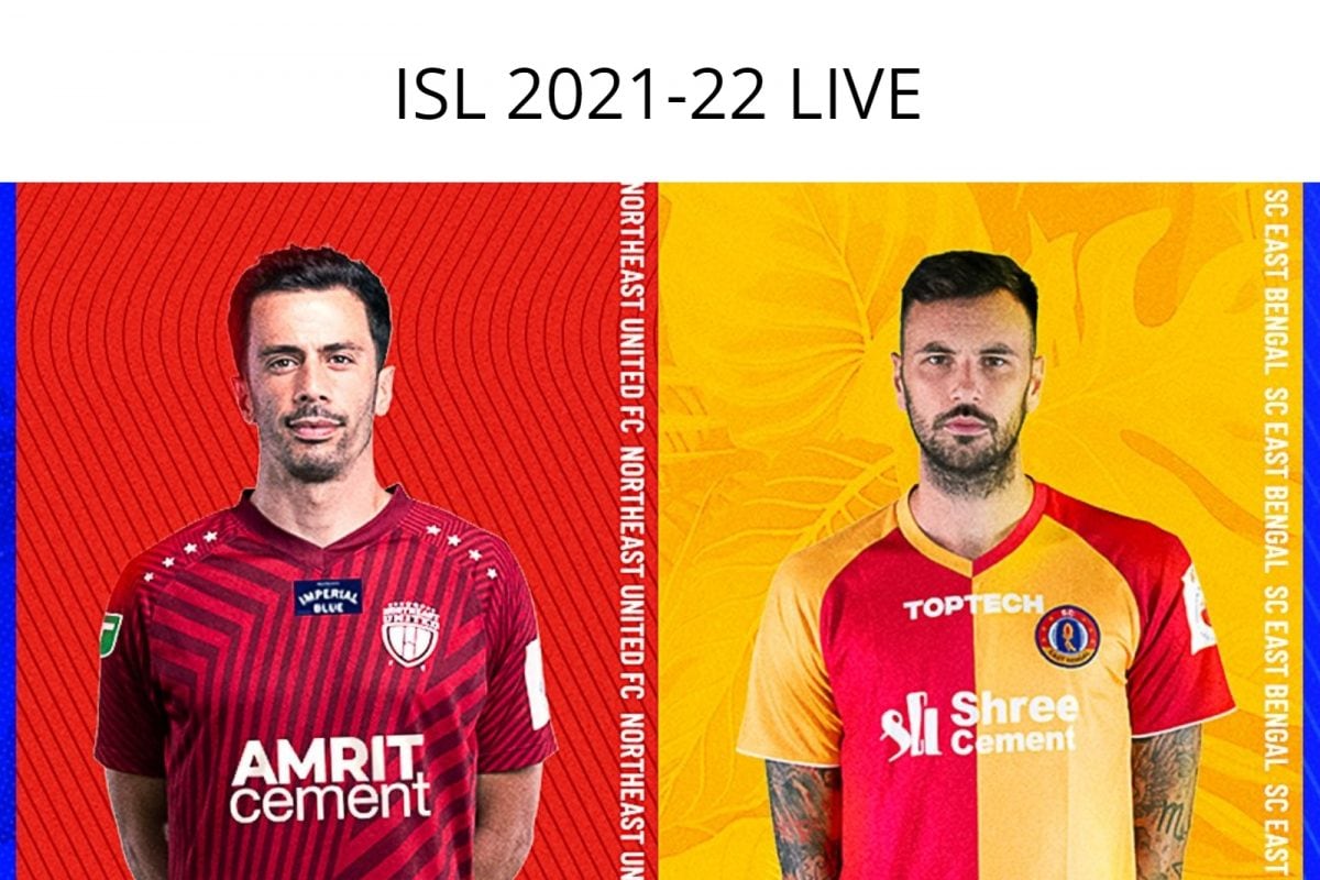 ISL 2021-22 LIVE Score and Updates, NorthEast United FC vs SC East Bengal
