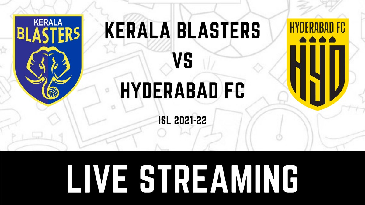 ISL 202122 Kerala Blasters vs Hyderabad FC LIVE Streaming When and