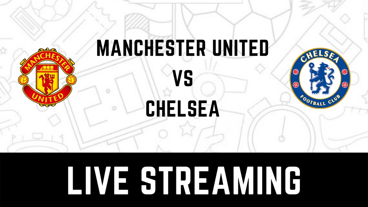 Manchester United vs Chelsea Live Streaming: When and Where to Watch PL