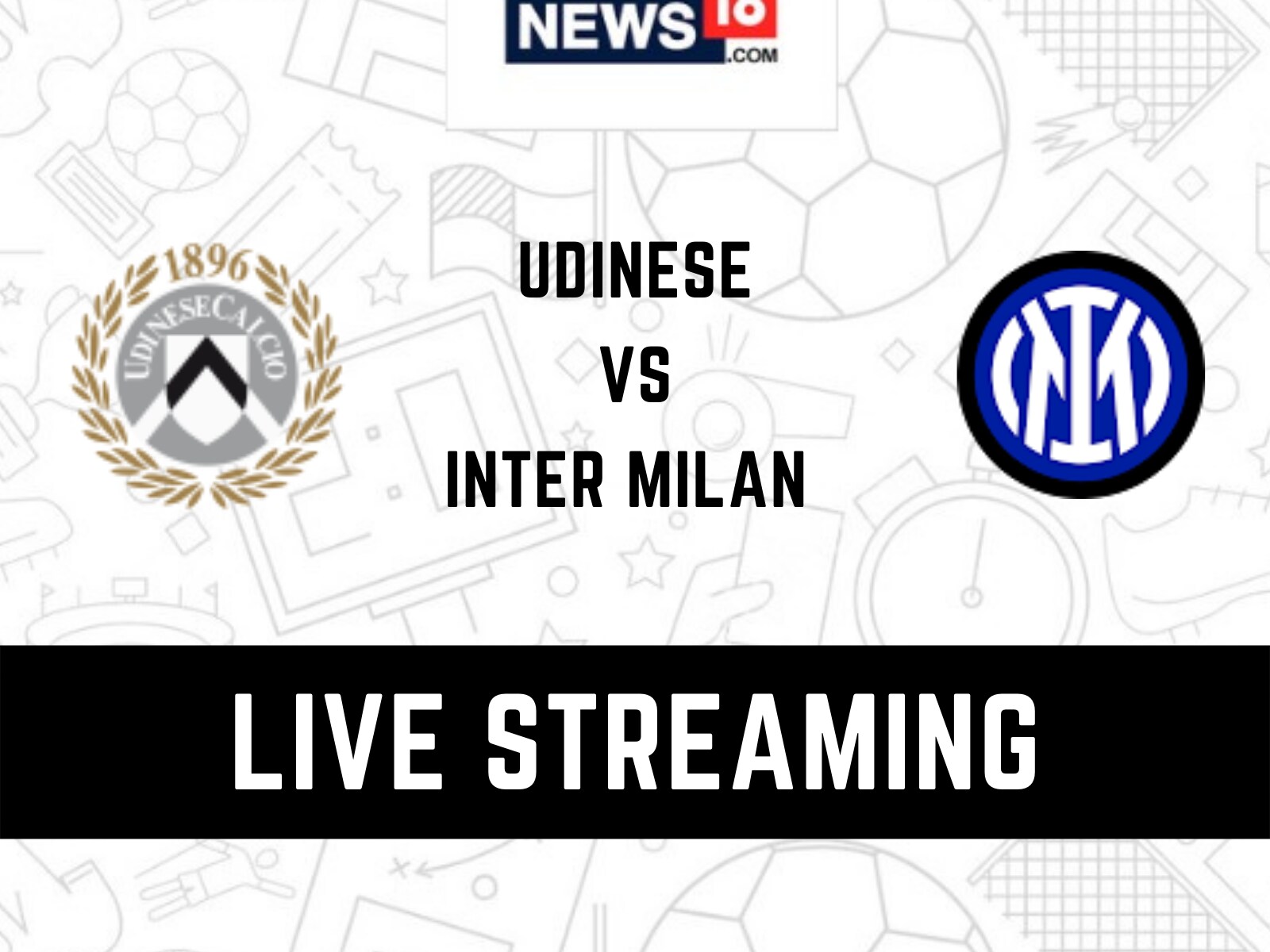 Udinese vs Inter Milan Live Streaming When and Where to Watch Serie A 2021-22 Live Coverage on Live TV Online