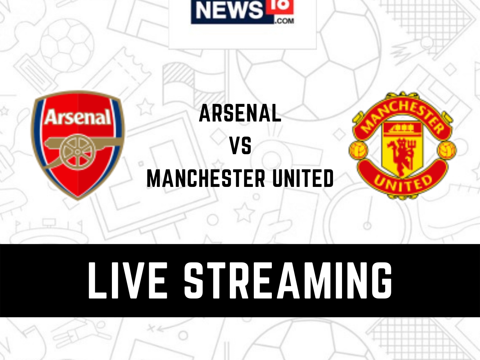 Arsenal vs Manchester United Live Streaming When and Where to Watch English Premier League Live Coverage on Live TV Online