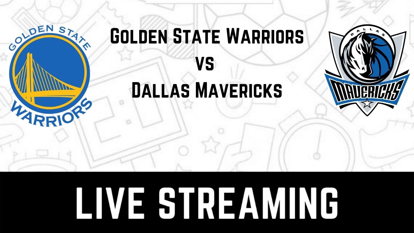 How to Watch Golden State Warriors vs Dallas Mavericks Live Streaming, TV Channel And Start Time For NBA, GSW vs DAL