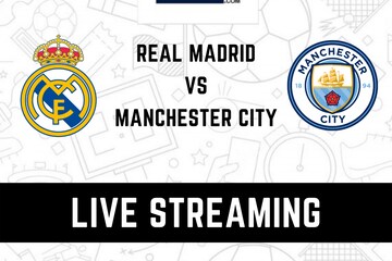 Real Madrid vs Manchester City Live Streaming When and Where to