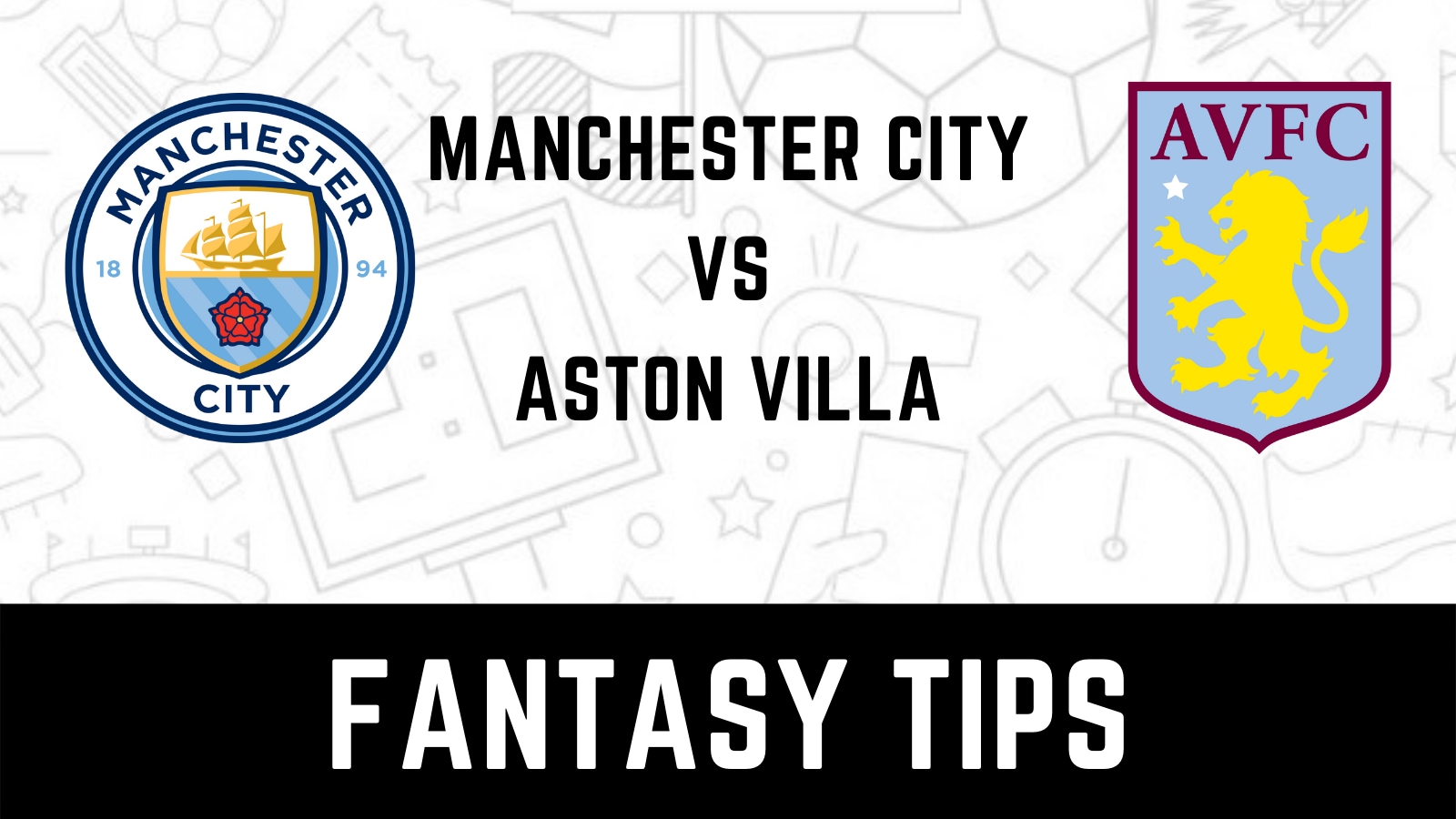 MCI vs AVL Dream11 Team Prediction and Tips for today’s Premier League
