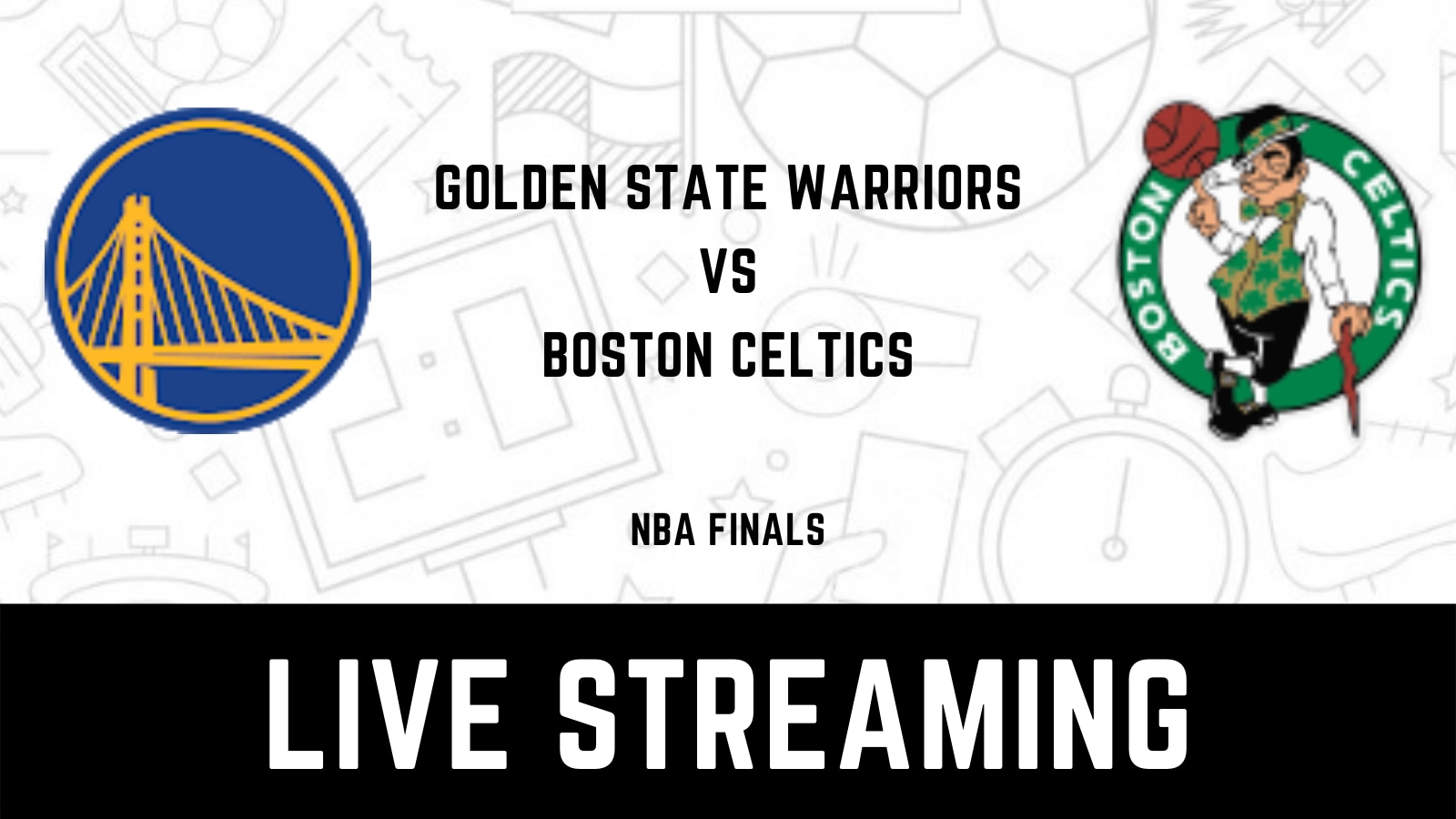 Golden State Warriors vs Boston Celtics Live Streaming When and Where to Watch NBA Finals Live Coverage on Live TV Online