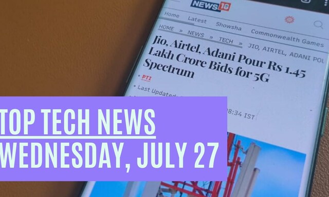Top Tech News Today - July 27: Indian 5G Spectrum Auctions Get Mixed ...