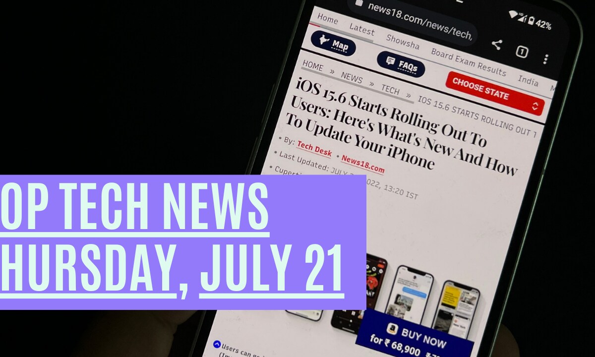 Top Tech News Today- July 21: Google Stops Hiring, Pixel 6a Launched at Rs 43,999 And More