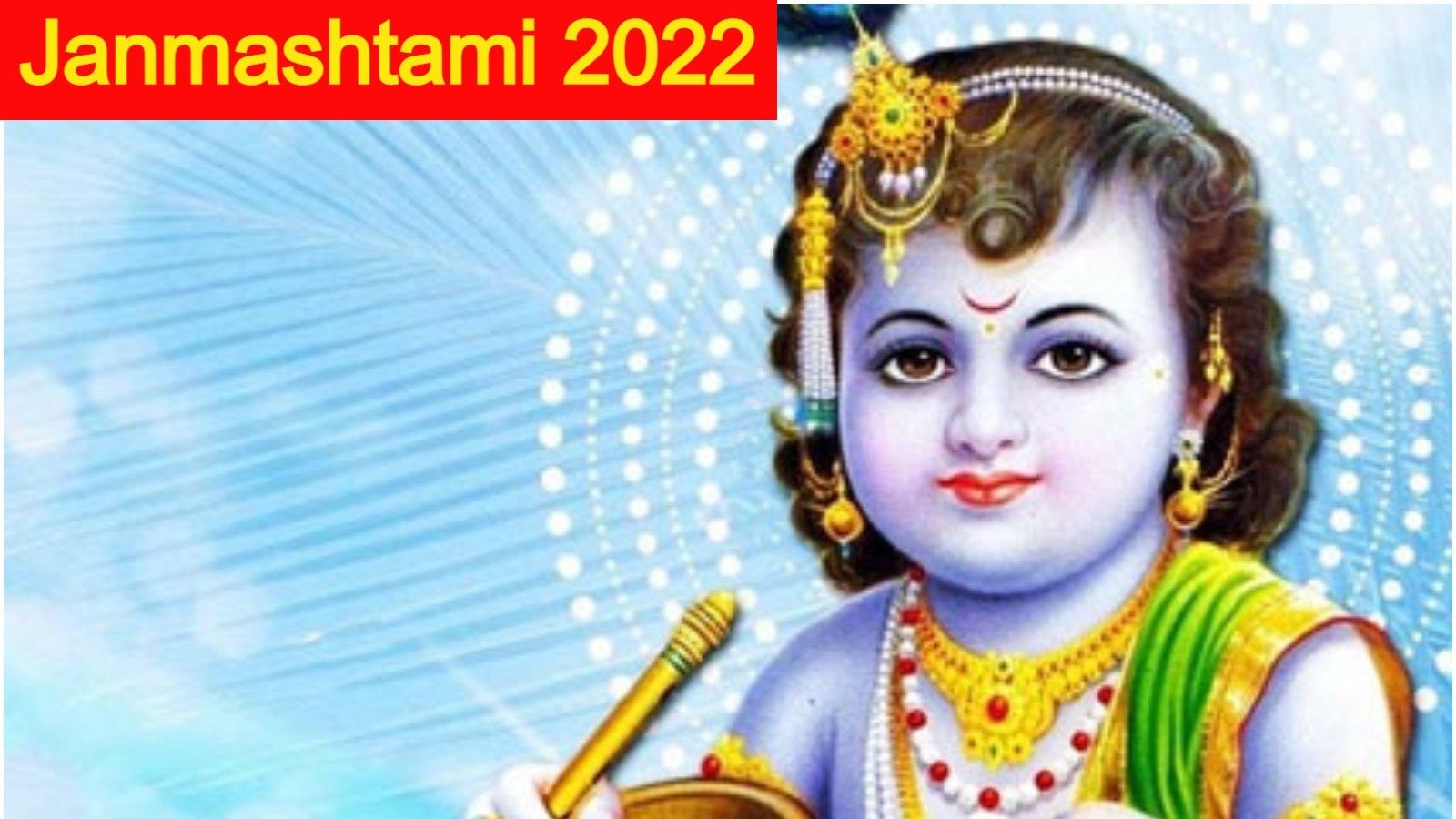 When Is Krishna Janmashtami 2022 Shubh Muhurat Puja Vidhi History And Significance 7586