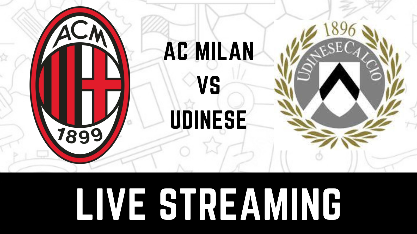 AC Milan vs Udinese Live Streaming When and Where to Watch Serie A 2022-23 Live Coverage on Live TV Online