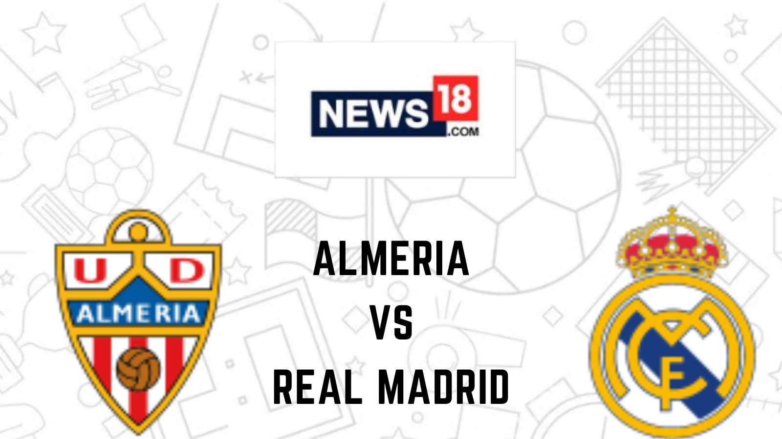 Almeria vs Real Madrid Live Streaming: When and Where to Watch La Liga  2022-23 Live Coverage on Live TV Online - News18
