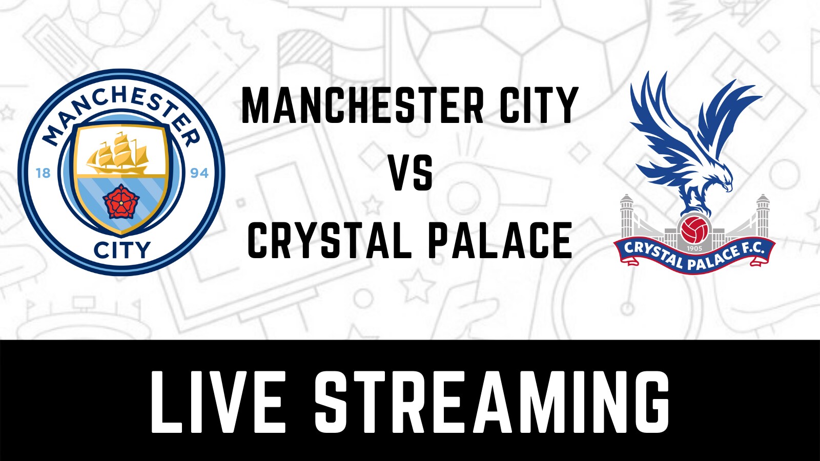 Manchester City vs Crystal Palace Live Streaming When and Where to Watch Premier League Match Live Coverage on Live TV Online