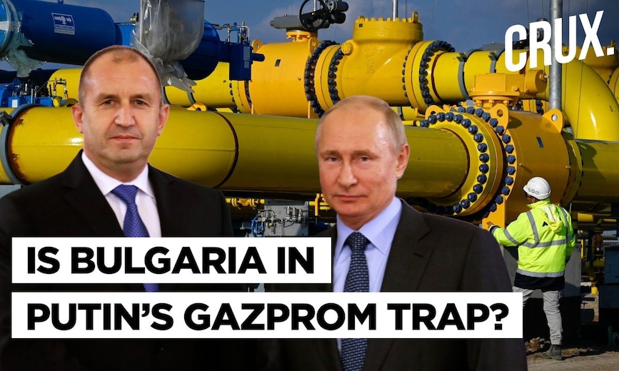 Anti-Gazprom Protests In Bulgaria, Fears Rise Of Sofia Turning Towards Putin Amid Russia-Ukraine War