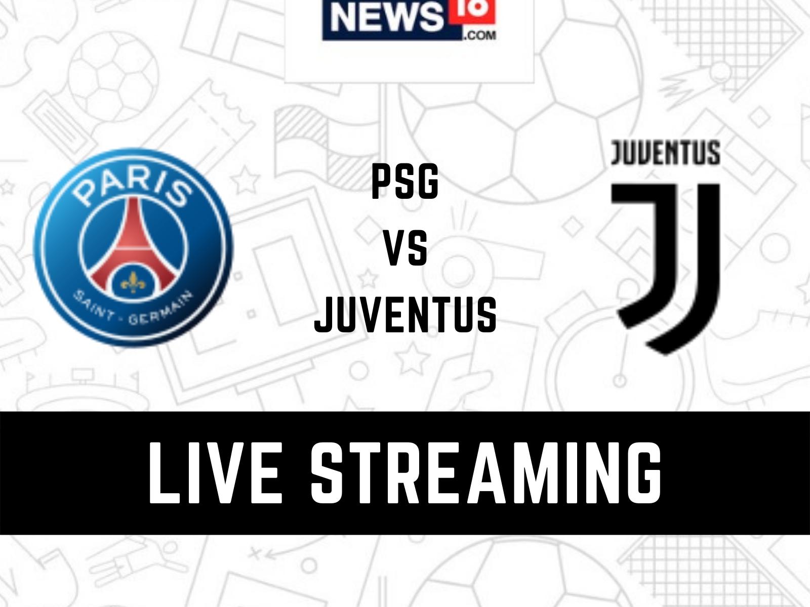 PSG vs Juventus Live Streaming When and Where to watch Paris Saint-Germain vs Juventus UEFA Champions League Live Coverage on Live TV Online
