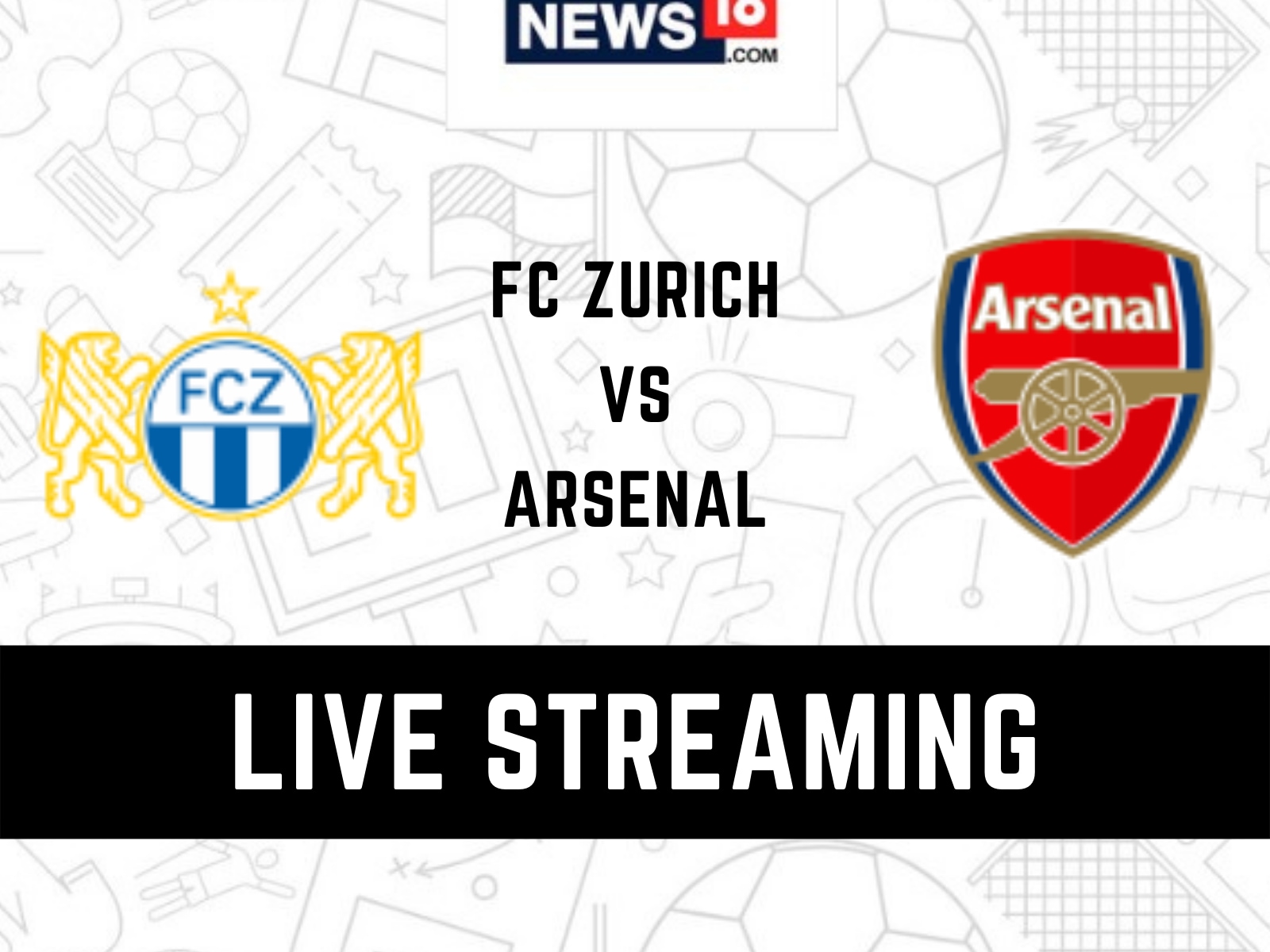 FC Zurich vs Arsenal Live Streaming When and Where to Watch the Europa League match between FC Zurich and Arsenal Live Coverage on Live TV Online 