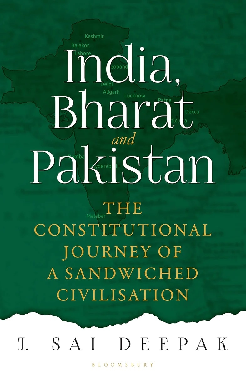 India, Bharat and Pakistan: The Constitutional Journey of a Sandwiched Civilisation by J Sai Deepak.