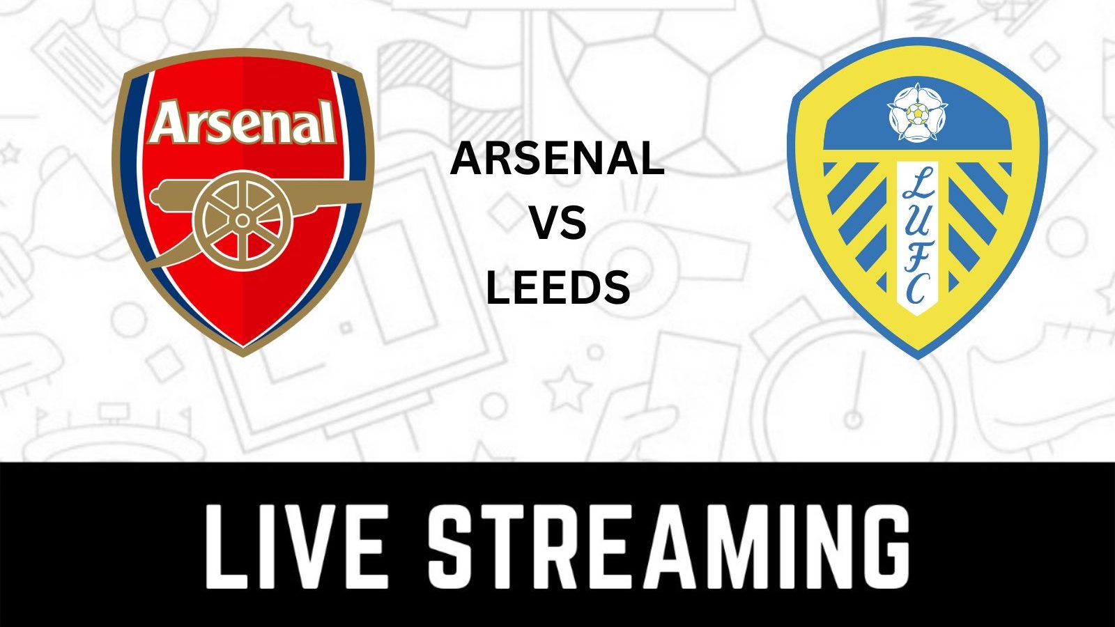 Arsenal vs Leeds United Live Streaming: When and Where to Watch EPL