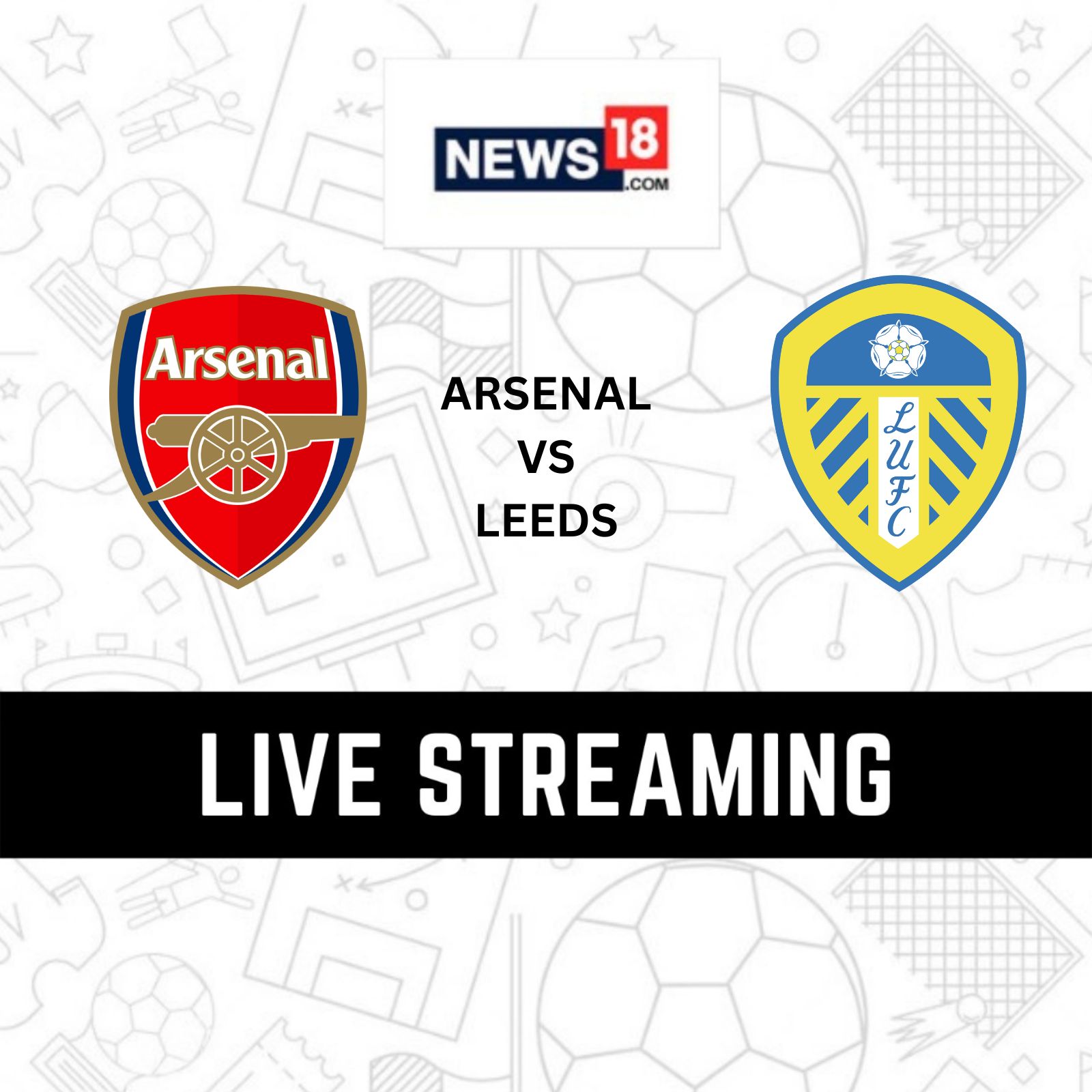 Arsenal vs Leeds United Live Streaming When and Where to Watch EPL 2022-23 Live Coverage on Live TV Online