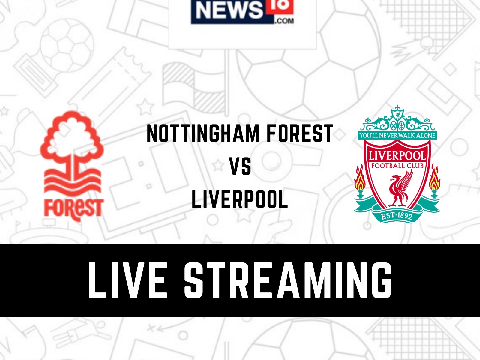 Nottingham Forest vs Liverpool Live Streaming When and Where to Watch EPL 2022-23 Live Coverage on Live TV Online