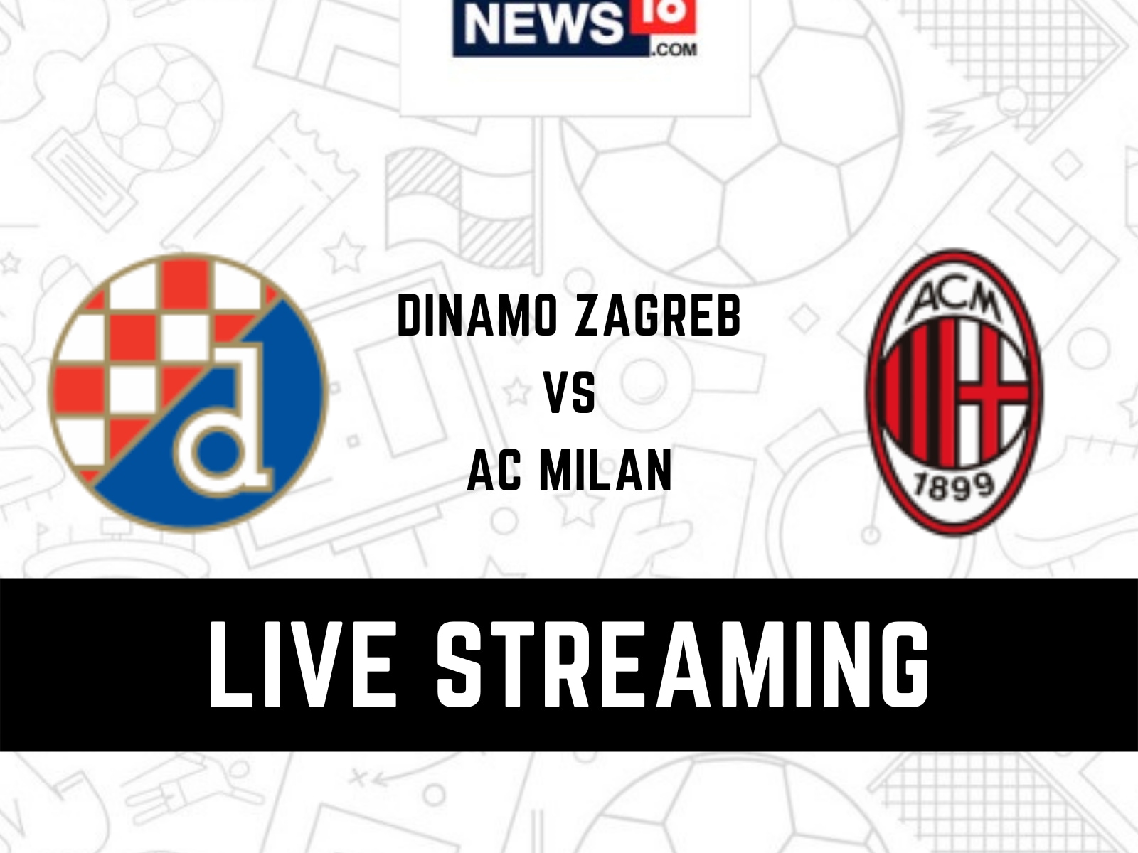 Dinamo Zagreb vs AC Milan Live Streaming When and Where to Watch Champions League Live Coverage on Live TV Online
