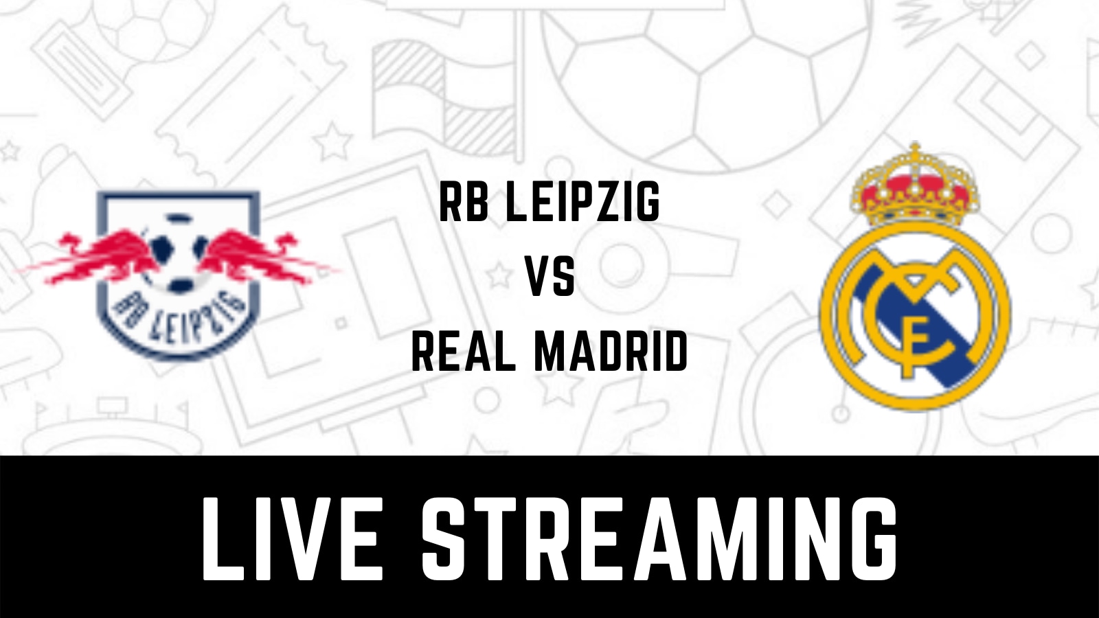 RB Leipzig vs Real Madrid Live Streaming When and Where to Watch Champions League Live Coverage on Live TV Online